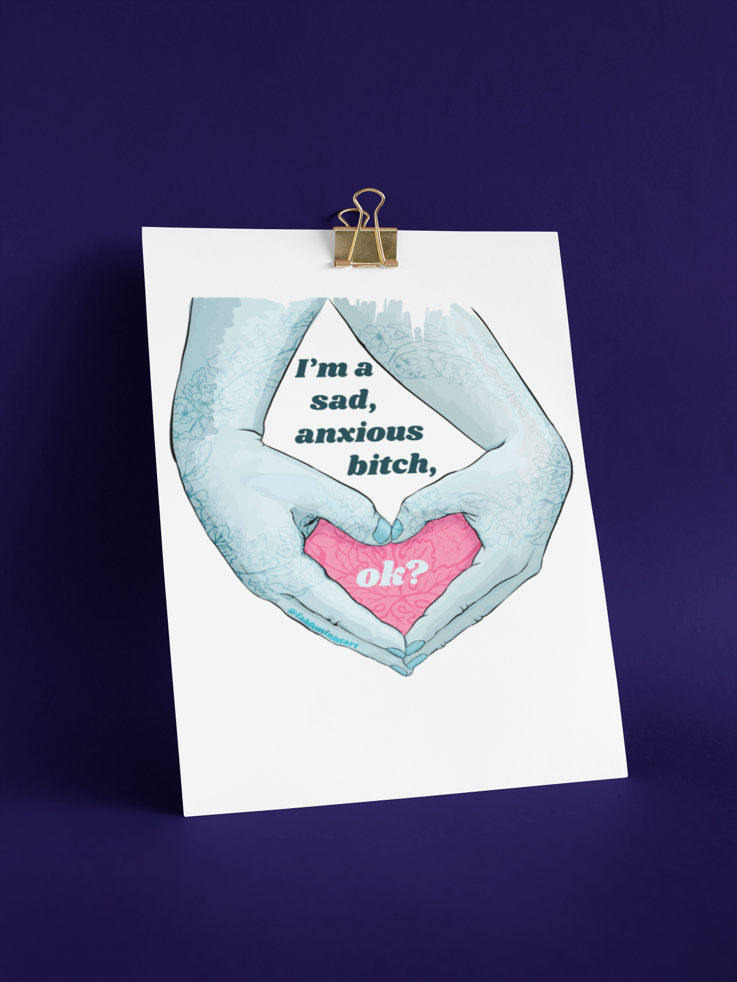 I'm A Sad Anxious Bitch Ok: Feminist Poster