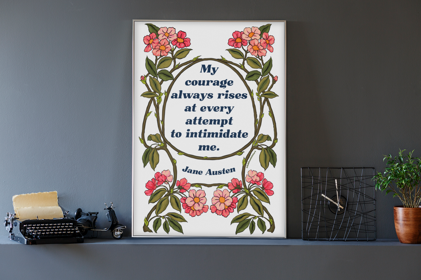 My Courage Always Rises At Every Attempt To Intimidate Me, Jane Austen: Feminist Print