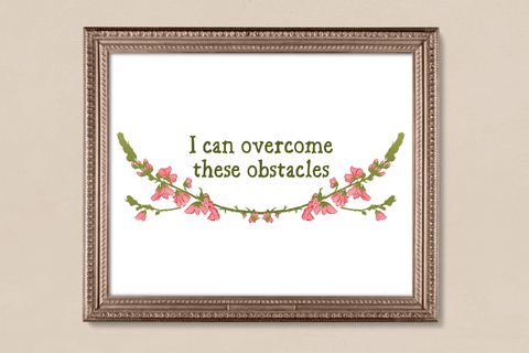 I Can Overcome These Obstacles: Self Care Print
