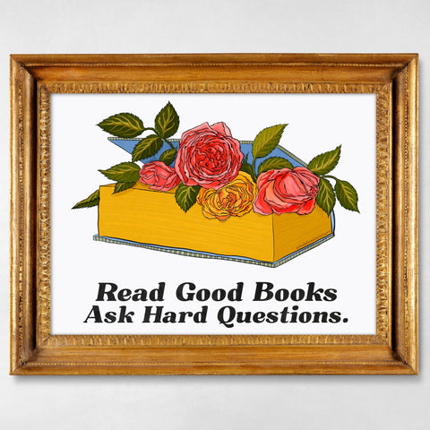 Read Good Books Ask Hard Questions: Book Lover Print