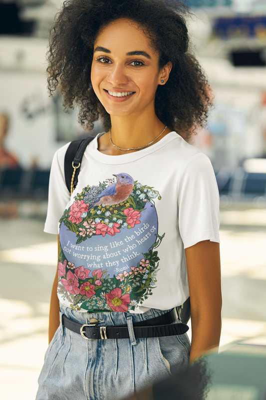 I Want To Sing Like The Birds Not Worrying Who Hears, Rumi: Mental Health Shirt