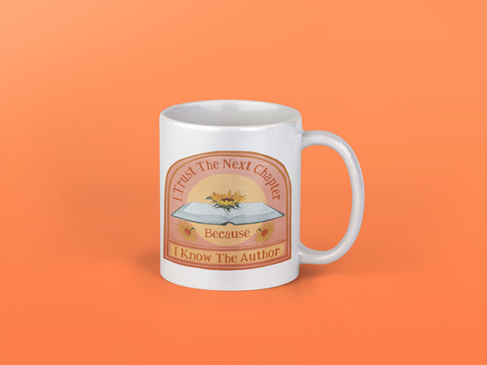 I Trust The Next Chapter Because I Know The Author: Feminist Mug