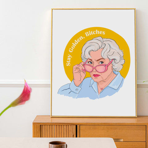 Stay Golden Bitches, Rose Nylund, Betty White: Feminist Print