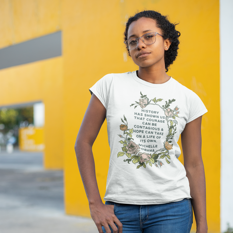 History Has Shown Us That Courage Can Be Contagious, Michelle Obama: Femme Fitted Shirt