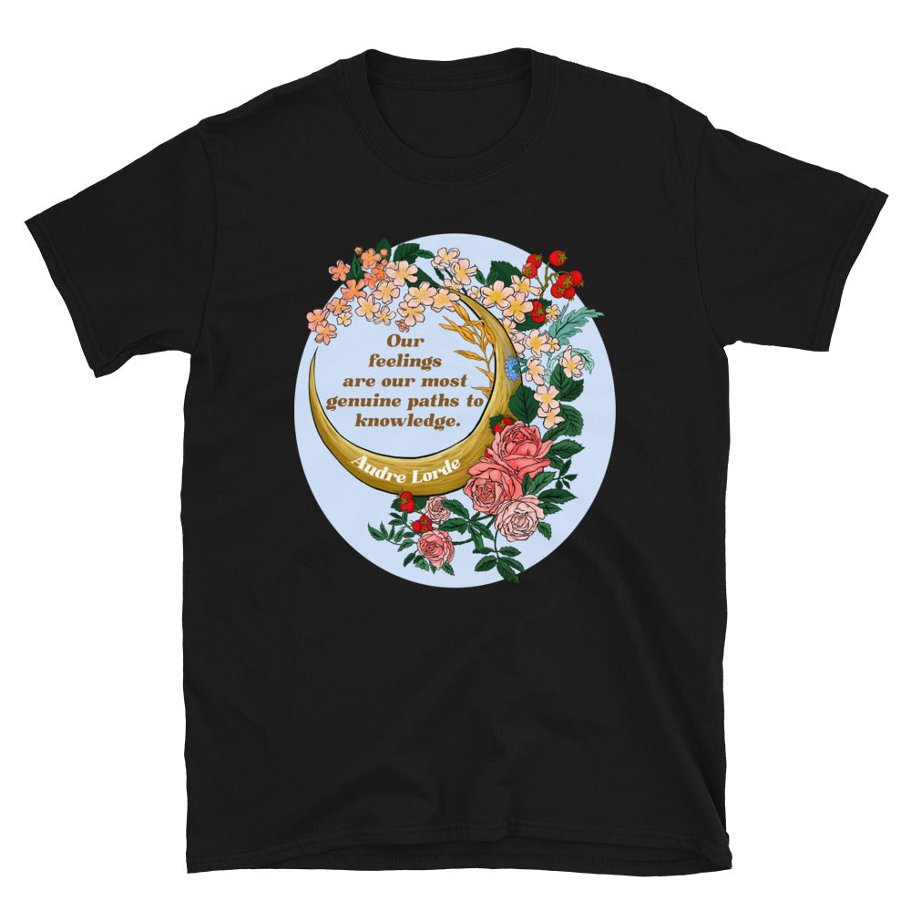 Our Feelings Are Our Most Genuine Paths To Knowledge, Audre Lorde: Feminist Shirt