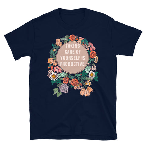 Taking Care Of Yourself Is Productive: Self Care Shirt