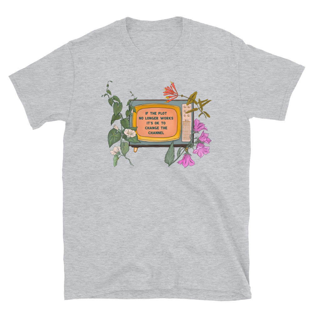 If The Plot No Longer Works It's Ok To Change The Channel: Self Care Shirt