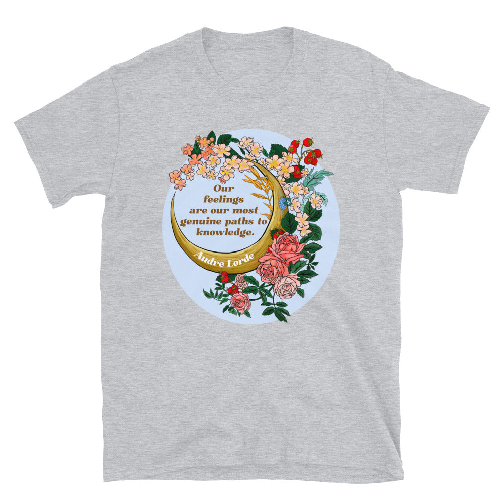 Our Feelings Are Our Most Genuine Paths To Knowledge, Audre Lorde: Feminist Shirt