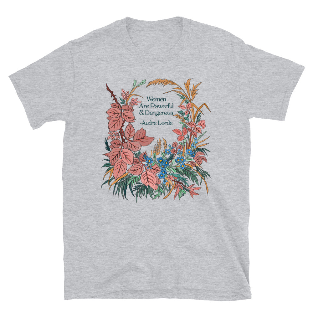 Women Are Powerful And Dangerous, Audre Lorde: Feminist Shirt