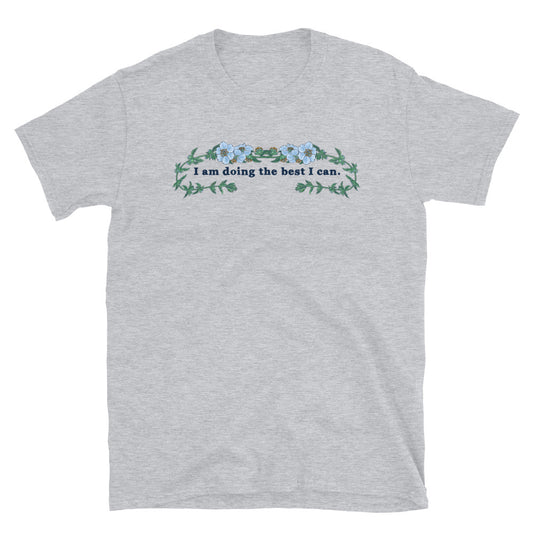 I Am Doing The Best I Can: Mental Health Shirt