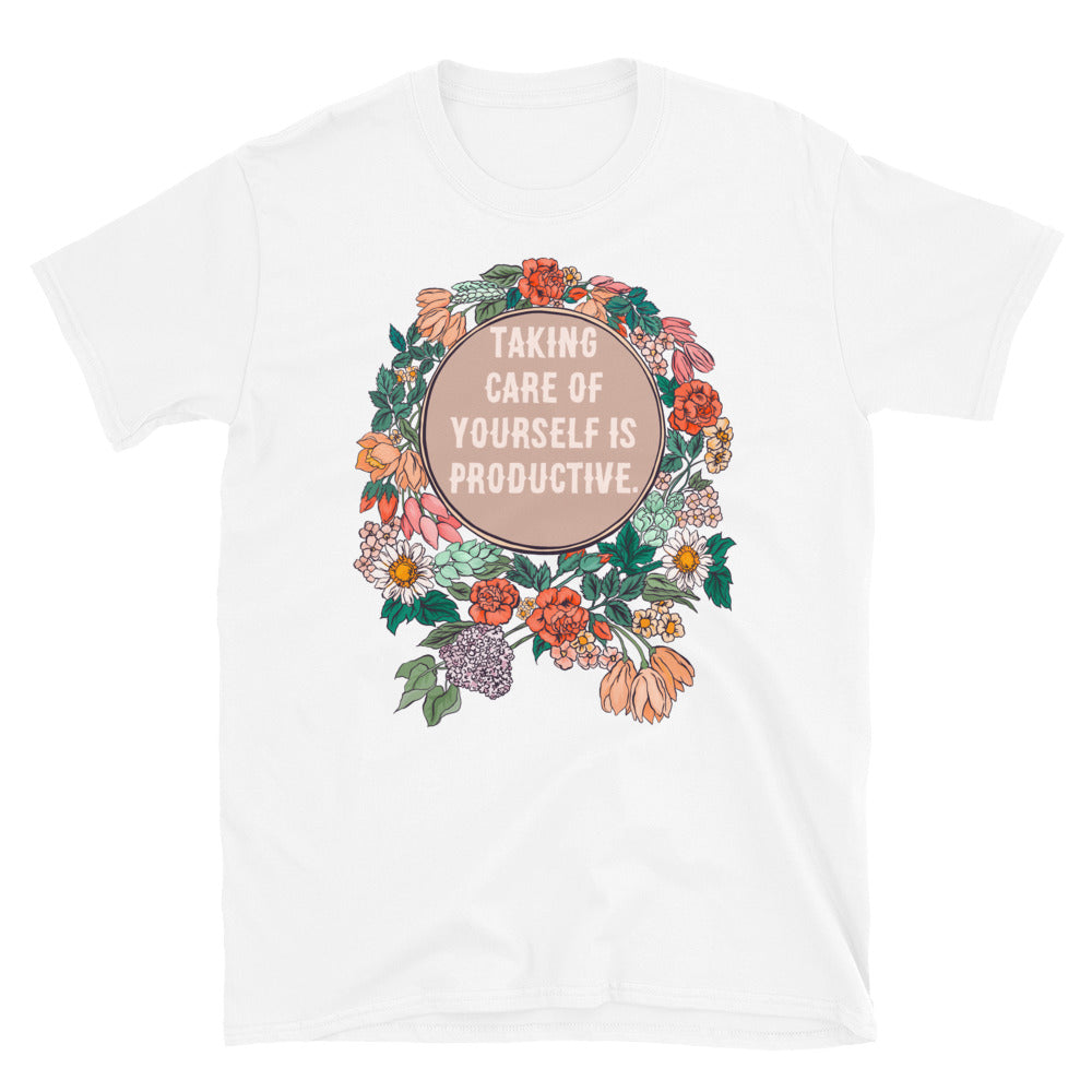 Taking Care Of Yourself Is Productive: Self Care Shirt